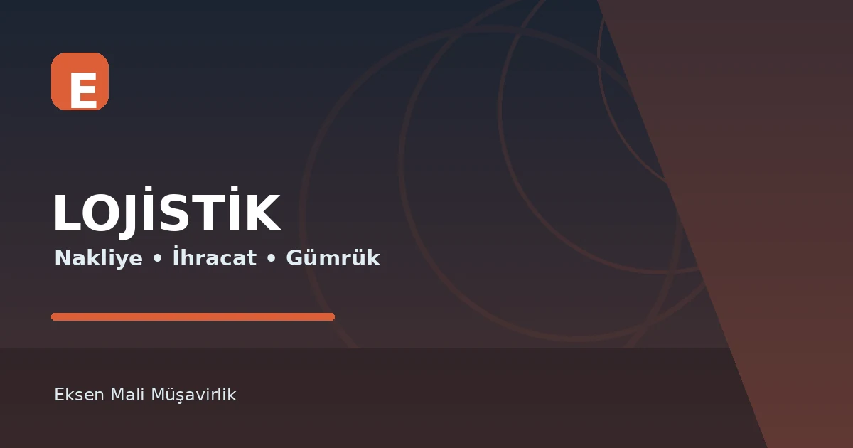 Uluslararası Nakliye ve Lojistik Muhasebesi | Eksen Mali Müşavirlik